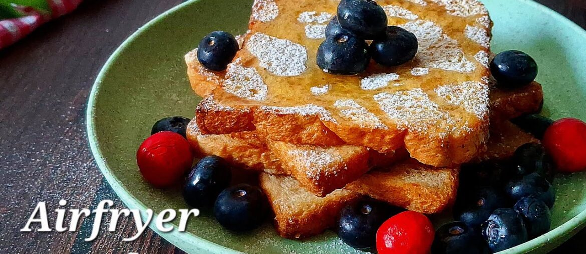 French Toast In AirFryer | How To Make French Toast In TheAir Fryer | Breakfast Recipes French Toast In AirFryer | How To Make French Toast In TheAir Fryer | Breakfast Recipes