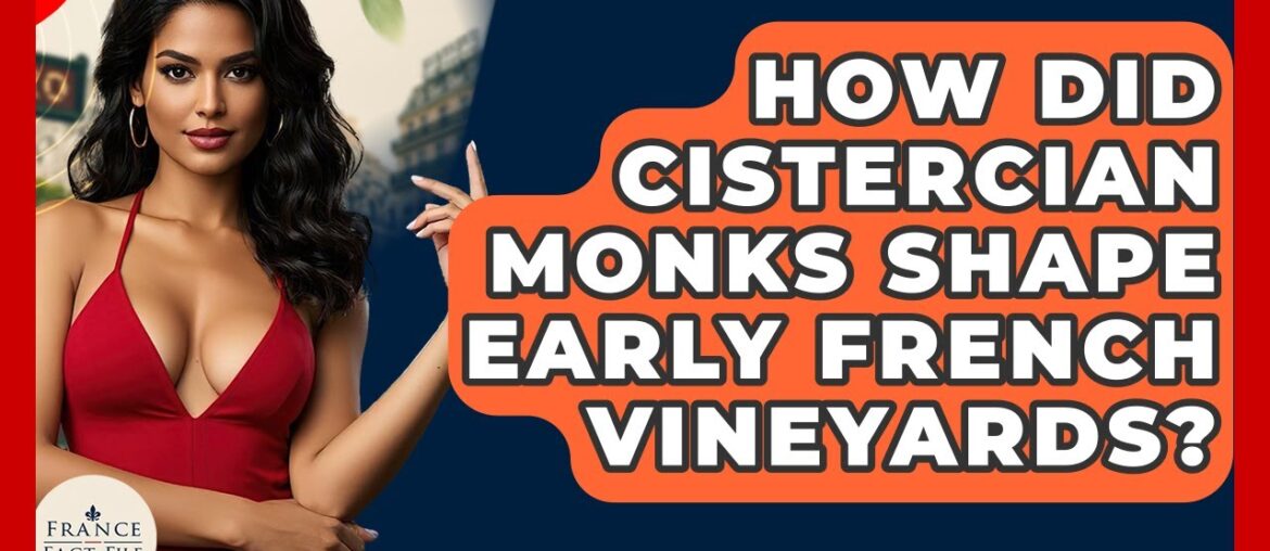 How Did Cistercian Monks Shape Early French Vineyards? – France Fact File How Did Cistercian Monks Shape Early French Vineyards? - France Fact File