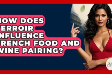 How Does Terroir Influence French Food And Wine Pairing? - France Fact File