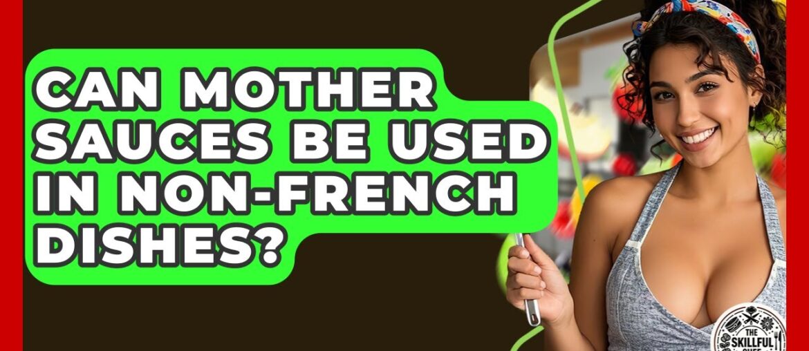 Can Mother Sauces Be Used In non-French Dishes? – The Skillful Chef Can Mother Sauces Be Used In non-French Dishes? - The Skillful Chef
