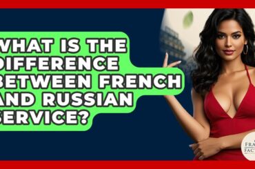 What Is The Difference Between French And Russian Service? - France Fact File