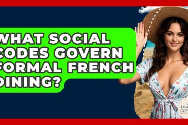 What Social Codes Govern Formal French Dining? - France Fact File