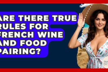 Are There True Rules For French Wine And Food Pairing? - France Fact File