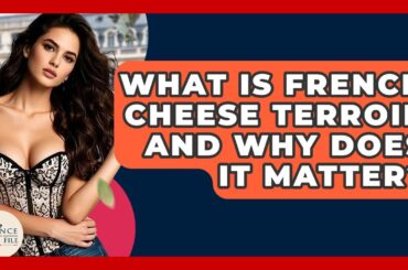 What Is French Cheese Terroir And Why Does It Matter? - France Fact File