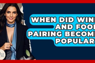 When Did Wine And Food Pairing Become Popular? - France Fact File