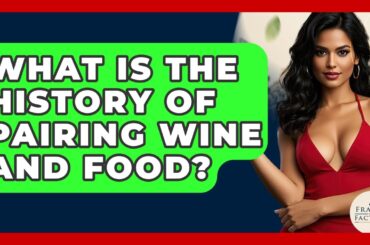 What Is The History Of Pairing Wine And Food? - France Fact File