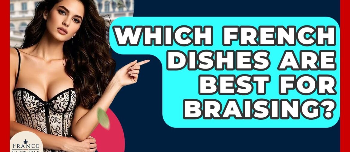 Which French Dishes Are Best For Braising? – France Fact File Which French Dishes Are Best For Braising? - France Fact File