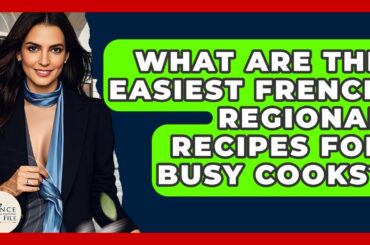 What Are The Easiest French Regional Recipes For Busy Cooks? - France Fact File