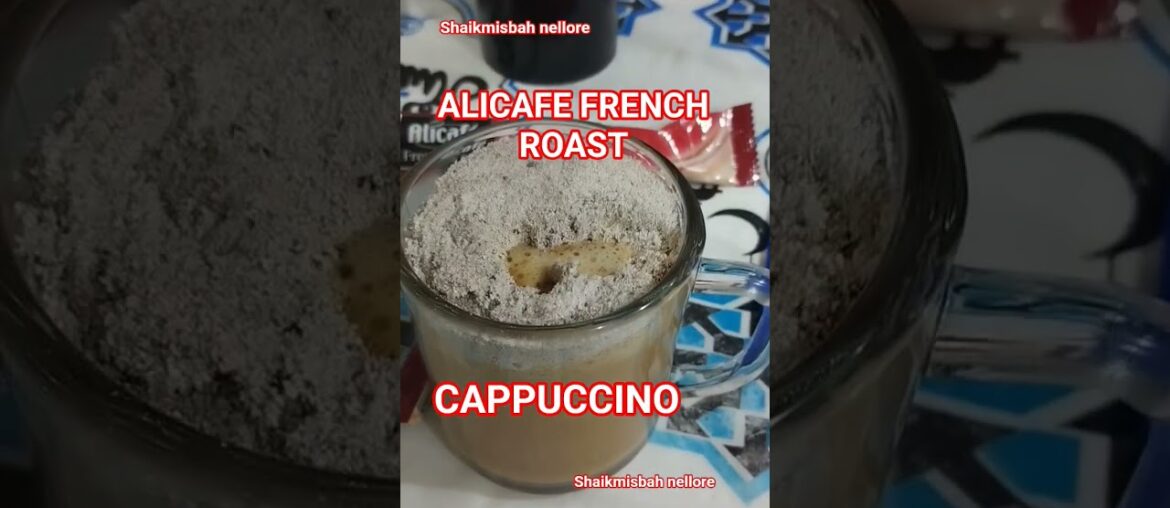 ALICAFE FRENCH ROAST CAPPUCCINO #french #alicafe#shaikmisbahnellore