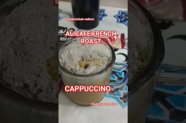 ALICAFE FRENCH ROAST CAPPUCCINO #french #alicafe#shaikmisbahnellore