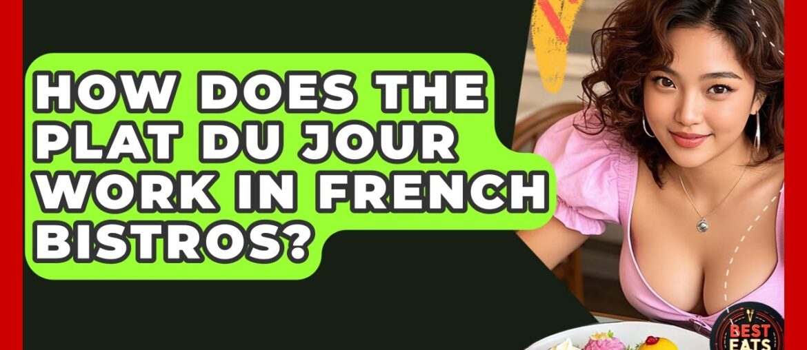 How Does The Plat Du Jour Work In French Bistros? – Best Eats Worldwide How Does The Plat Du Jour Work In French Bistros? - Best Eats Worldwide