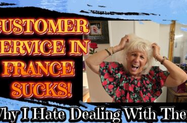 WHY FRENCH CUSTOMER SERVICE MAKES EVERYONE SO ANGRY!