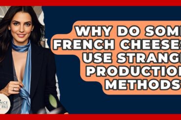 Why Do Some French Cheeses Use Strange Production Methods? - France Fact File