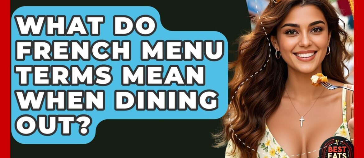 What Do French Menu Terms Mean When Dining Out? - Best Eats Worldwide