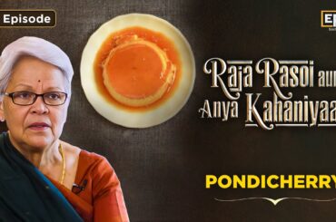 Pondicherry French Flavors | When France Meets Tamil Nadu | Raja Rasoi Aur Anya Kahaniyaan S02 Ep 5