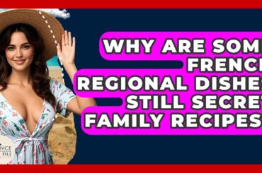 Why Are Some French Regional Dishes Still Secret Family Recipes? - France Fact File