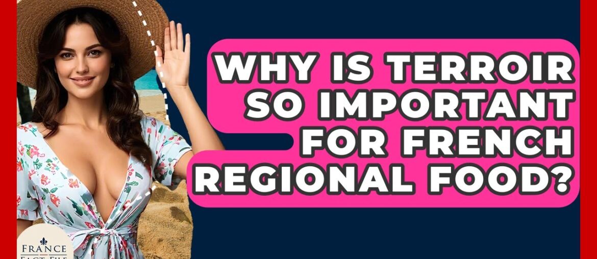 Why Is Terroir So Important For French Regional Food? – France Fact File Why Is Terroir So Important For French Regional Food? - France Fact File