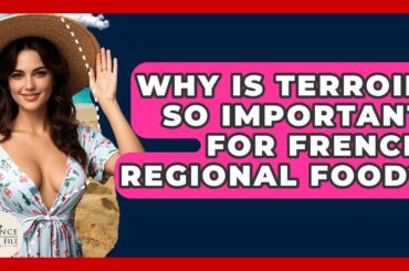 Why Is Terroir So Important For French Regional Food? - France Fact File