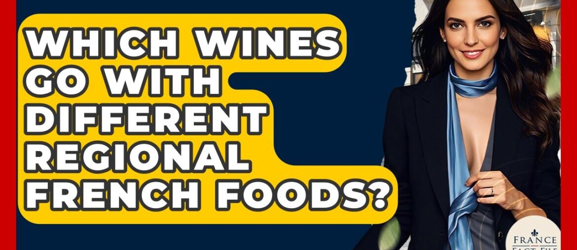 Which Wines Go With Different Regional French Foods? - France Fact File