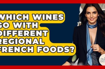 Which Wines Go With Different Regional French Foods? - France Fact File