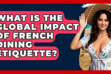 What Is The Global Impact Of French Dining Etiquette? - France Fact File