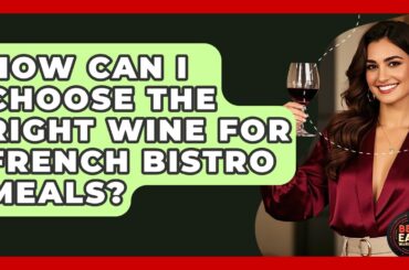 How Can I Choose The Right Wine For French Bistro Meals? - Best Eats Worldwide