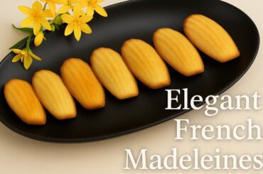 French Pastry-Madeleines | Classic, Simple,Timeless! #madeleine #patisserie #frenchpastry #dessert
