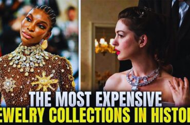 The Most Expensive Jewelry Collections In History