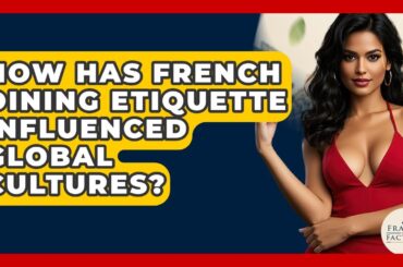 How Has French Dining Etiquette Influenced Global Cultures? - France Fact File