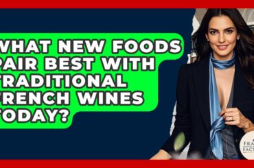 What New Foods Pair Best With Traditional French Wines Today? - France Fact File