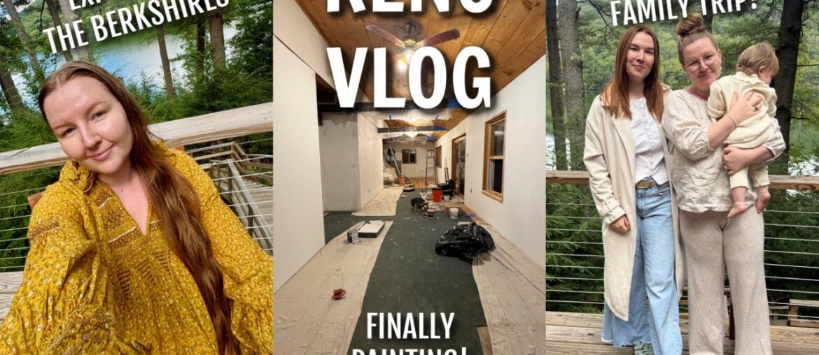 RENO VLOG | family trip, major renovation updates & recipes!