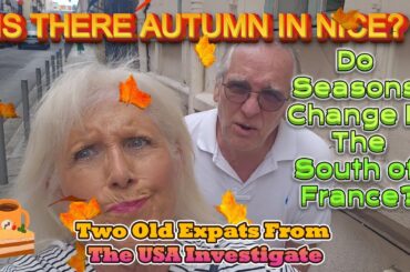 DO SEASONS CHANGE IN THE SOUTH OF FRANCE?  TWO OLD EXPATS FROM THE USA LOOK FOR AUTUMN IN NICE