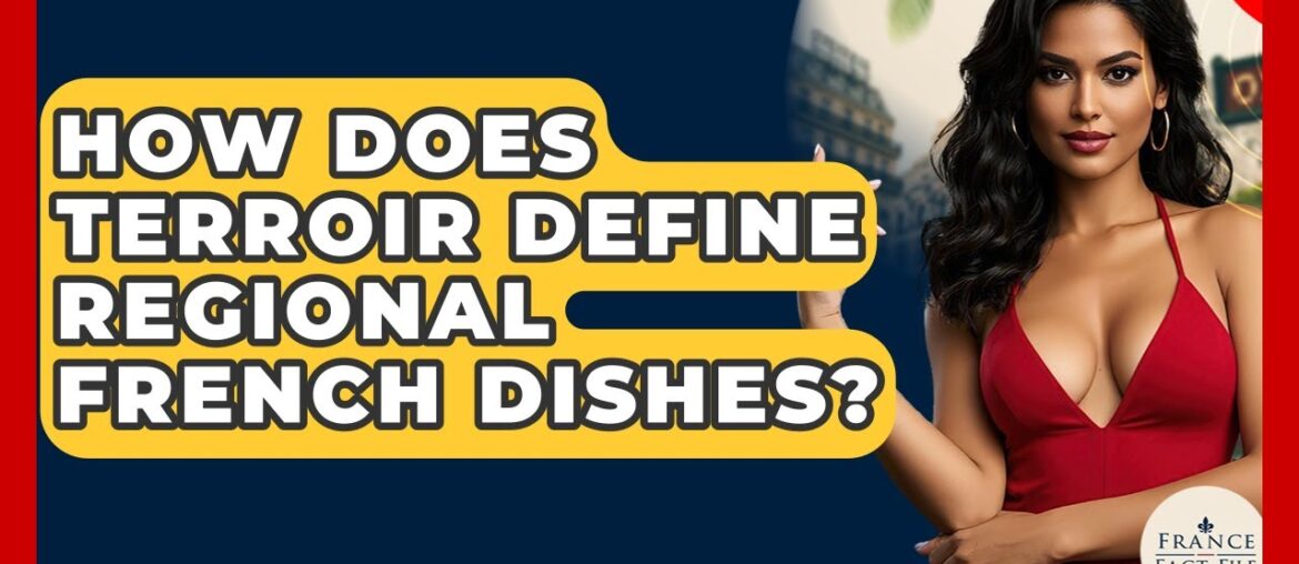 How Does Terroir Define Regional French Dishes? – France Fact File How Does Terroir Define Regional French Dishes? - France Fact File