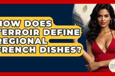 How Does Terroir Define Regional French Dishes? - France Fact File