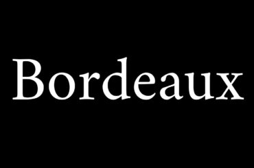 How to Pronounce Bordeaux (French City/Wine)