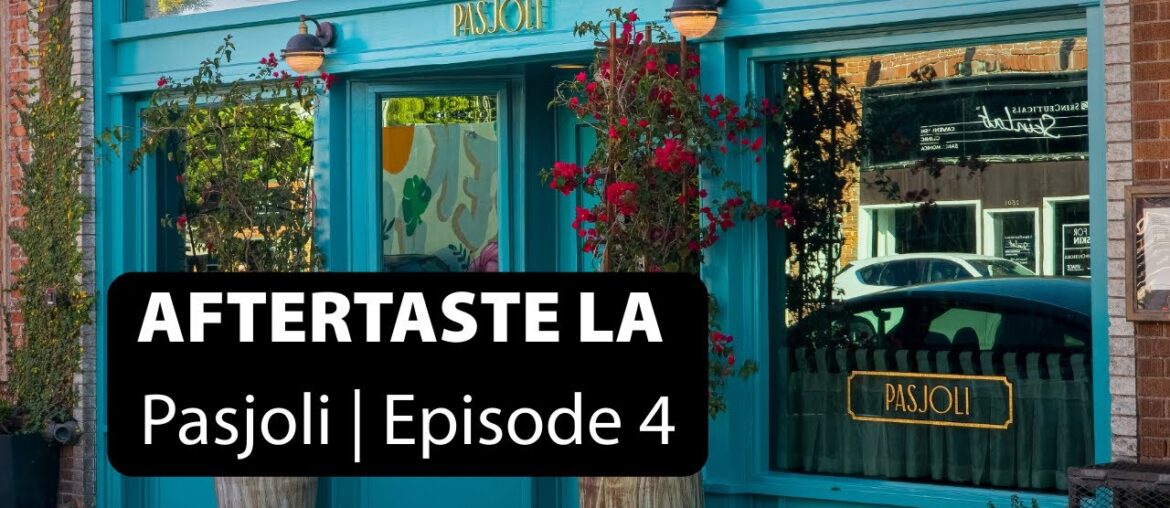 Our Meal At Pasjoli | Santa Monica | Los Angeles | Ep. 004 | The Aftertaste LA Podcast