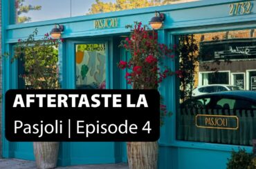 Our Meal At Pasjoli | Santa Monica | Los Angeles | Ep. 004 | The Aftertaste LA Podcast