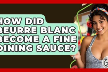 How Did Beurre Blanc Become A Fine Dining Sauce? - The Skillful Chef