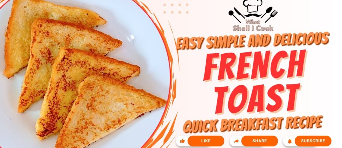 Easy & Delicious French Toast Recipe, Meetha Toast by What Shall I Cook Easy & Delicious French Toast Recipe, Meetha Toast by What Shall I Cook