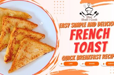 Easy & Delicious French Toast Recipe, Meetha Toast by What Shall I Cook