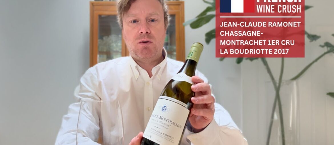 French Wine Crush: Jean-Claude Ramonet Chassagne-Montrachet 1er Cru La Boudriotte 2017