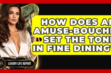 How Does An Amuse-bouche Set The Tone In Fine Dining? - Luxury Life Report