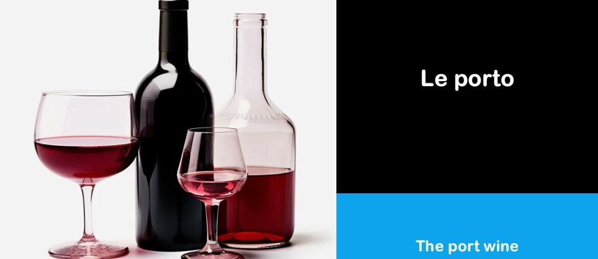 Say it in French I The port wine Say it in French I The port wine