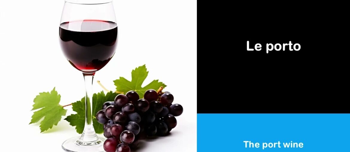 Say it in French I The port wine Say it in French I The port wine