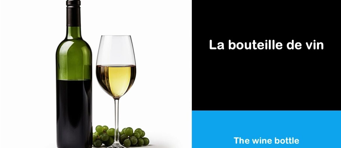 Say it in French I The wine bottle Say it in French I The wine bottle