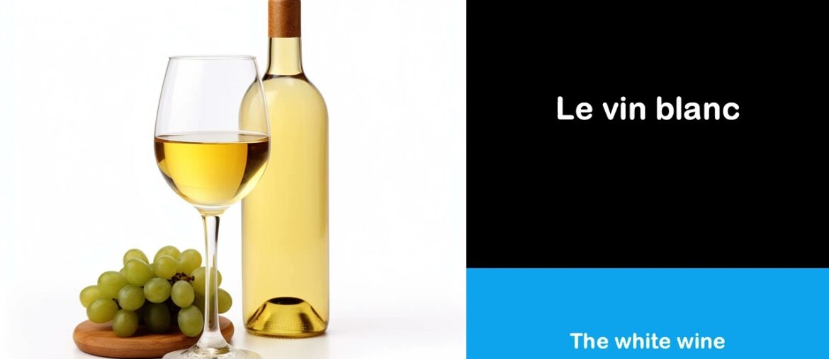 Say it in French I The white wine