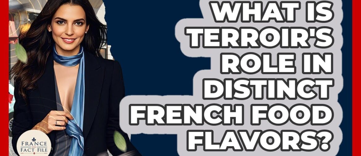 What Is Terroir’s Role In Distinct French Food Flavors? – France Fact File What Is Terroir's Role In Distinct French Food Flavors? - France Fact File