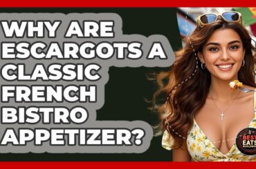 Why Are Escargots A Classic French Bistro Appetizer? - Best Eats Worldwide