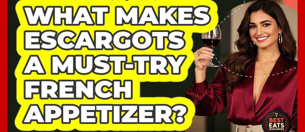 What Makes Escargots A Must-try French Appetizer? - Best Eats Worldwide