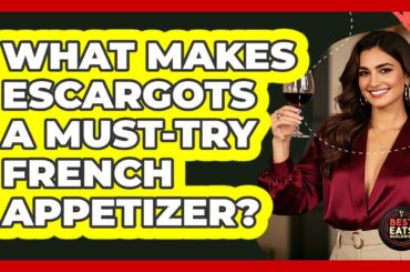 What Makes Escargots A Must-try French Appetizer? - Best Eats Worldwide